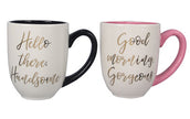 Good Morning Gorgeous/ Hello Handsome Coffee Mugs