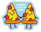 You Have a Pizza My Heart Sticker