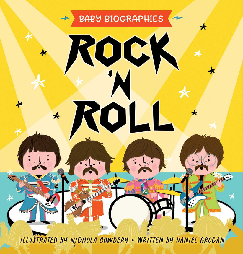 Rock and Roll - Baby Biographies: A Baby's Introduction to the 24 Greatest Rock Bands of All Time!