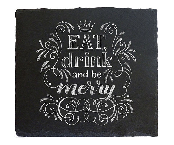 Eat Drink and Be Merry Slate Cheeseboard