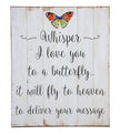Wall Plaque ~ Whisper, I Love You to a Butterfly