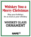 Whiskey Glass Ornament with Hangtag - Whiskey You a Merry Christmas