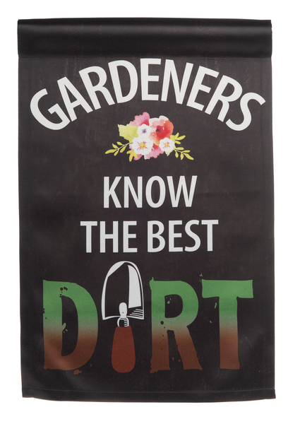 Gardeners know the best dirt Garden Flag